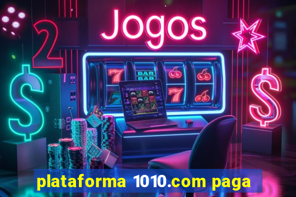 plataforma 1010.com paga